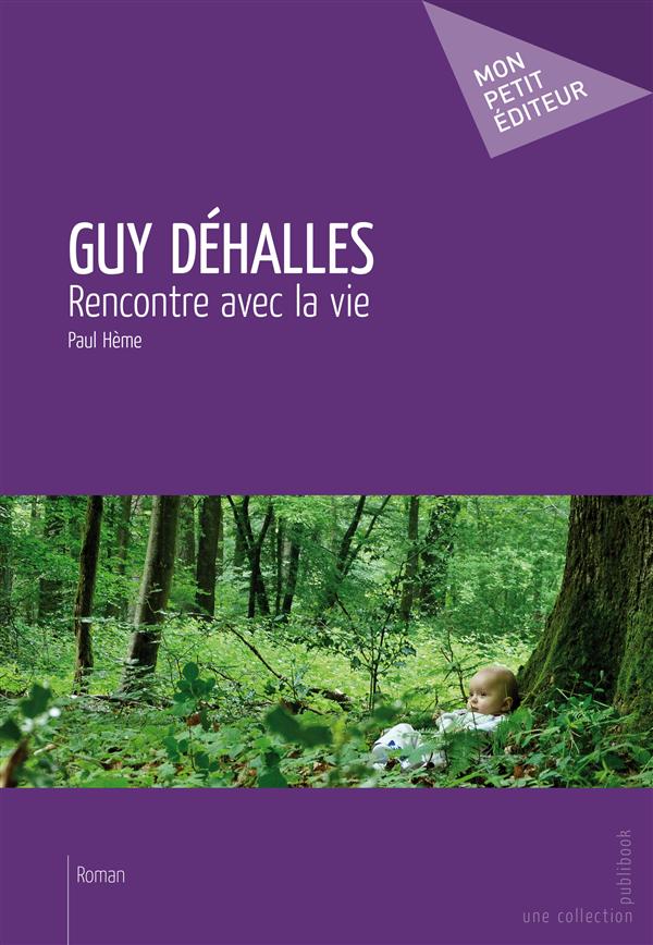 Guy Déhalles ; rencontres avec la vie