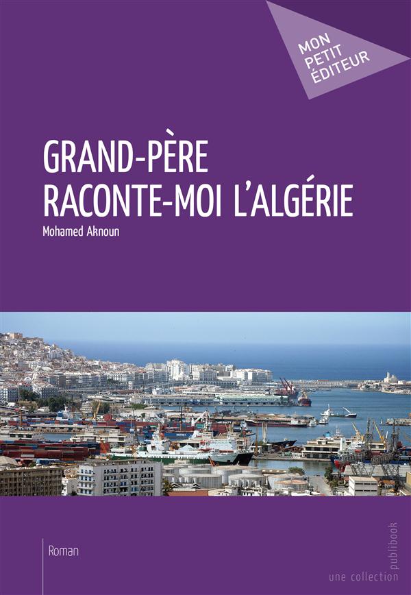 Grand-père, raconte-moi l'Algérie