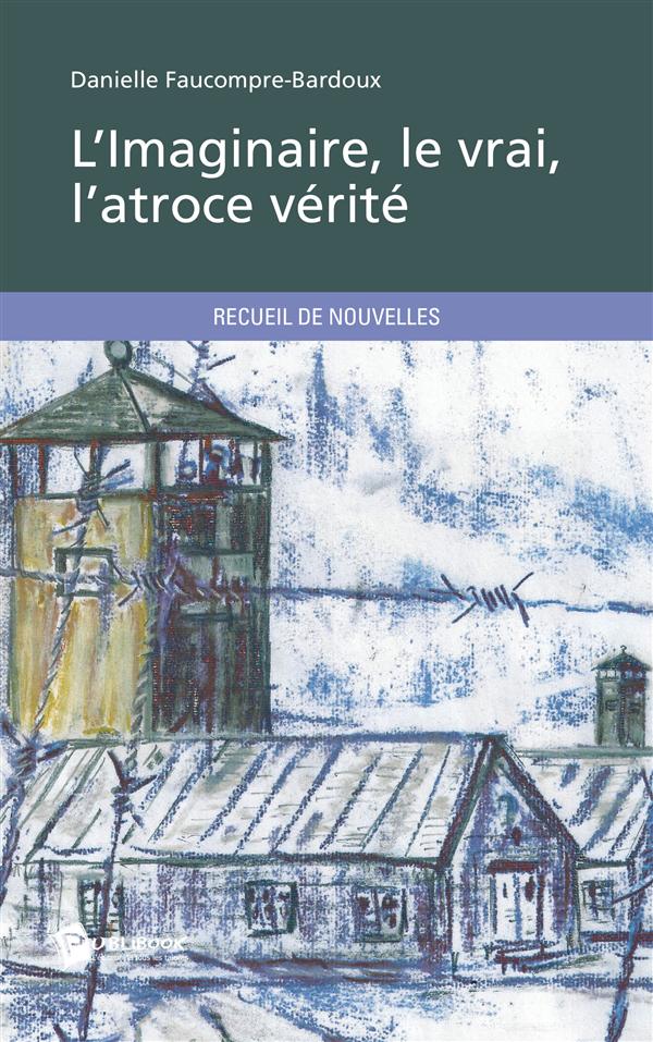L'imaginaire, le vrai, l'atroce verité