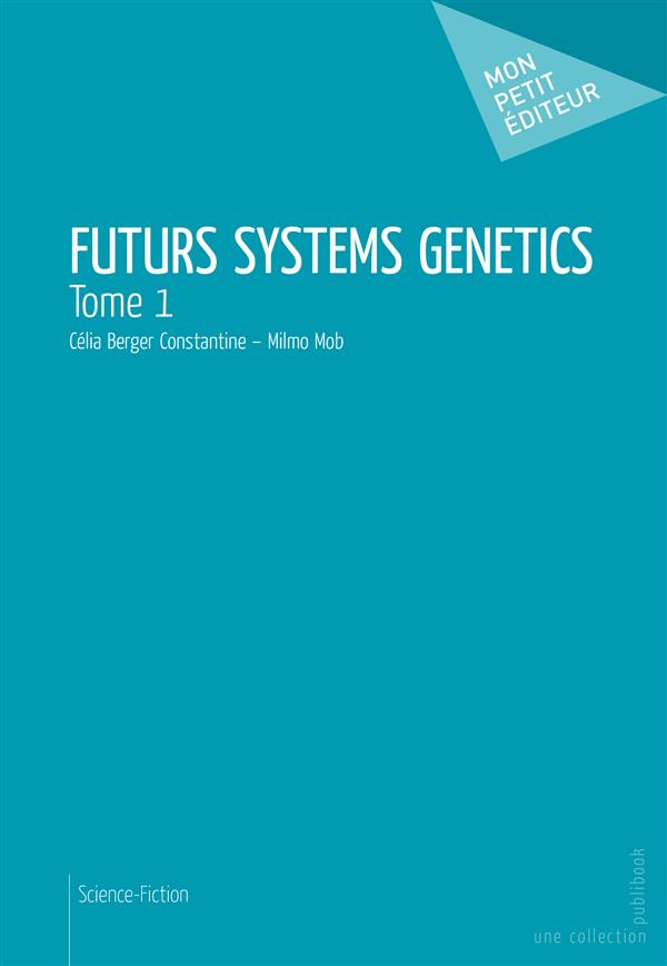 Futurs Systems Genetics Tome 1