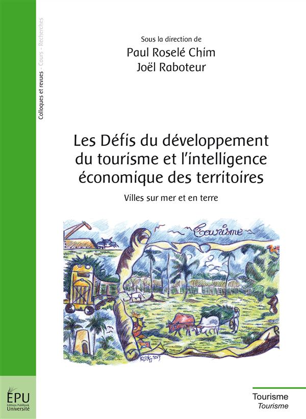 Les défis du développement du tourisme et l'intelligence économique des territoires ; villes sur mer et en terre