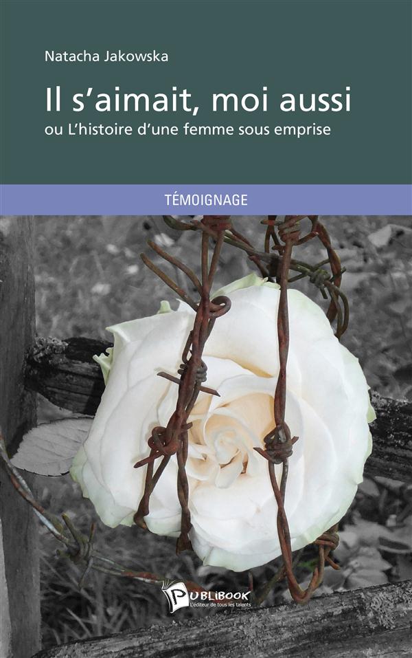 Il s'aimait, moi aussi ou l'histoire d'une femme sous emprise