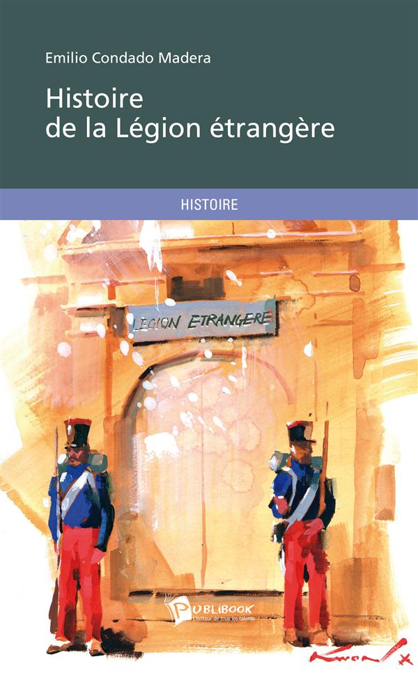Histoire de la Légion étrangère ; un asile pour le malheur, 1831-1835