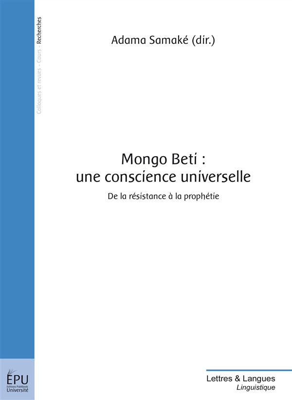 Mongo Beti : une conscience universelle ; de la résistance à la prophétie