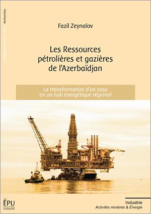 Les ressources pétrolières et gazières de l'Azerbaïdjan