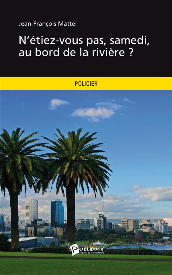 N'étiez-vous pas, samedi, au bord de la rivière ?