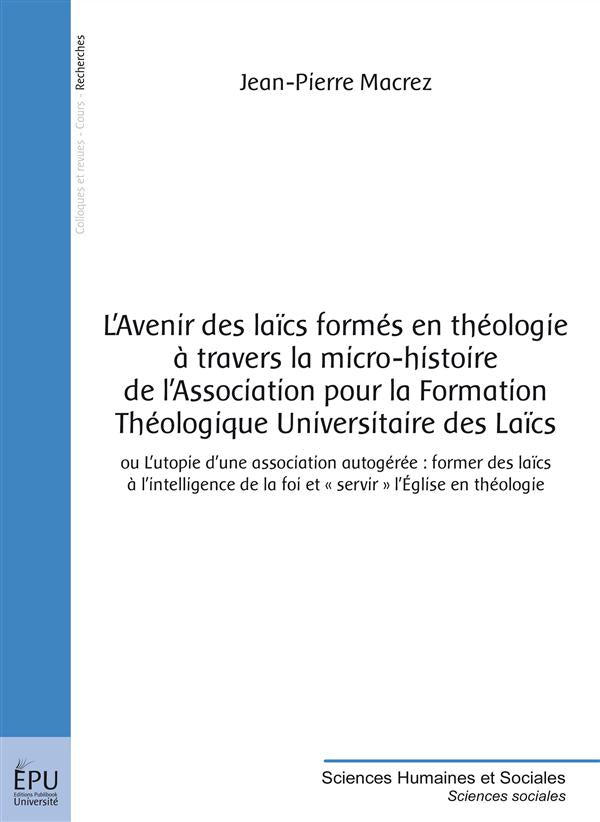 L'avenir des laïcs formés en théologie à travers la micro-histoire de l'Association pour la Formation Théologique Universitaire des Laïcs