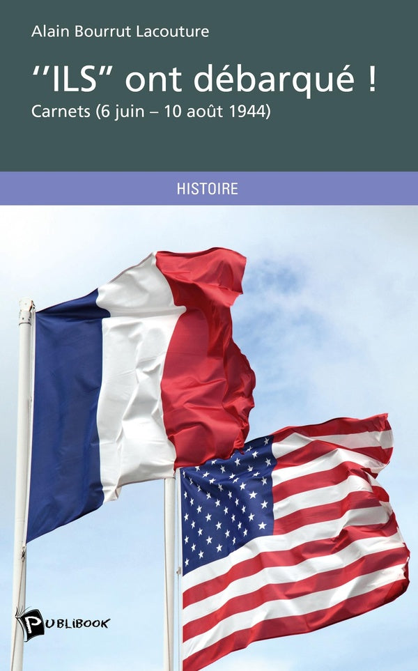 Ils ont débarqué ; carnets (6 juin - 10 août 1944)