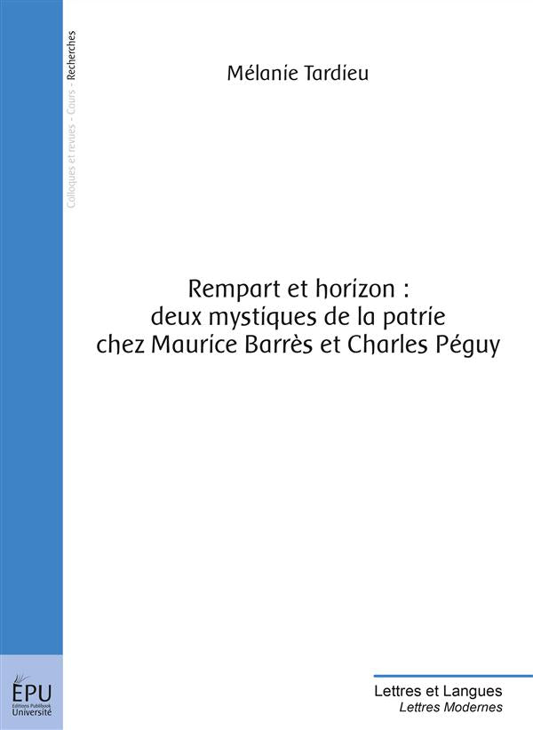 Rempart et horizon : deux mystiques de la patrie chez Maurice Barrès et Charles Péguy
