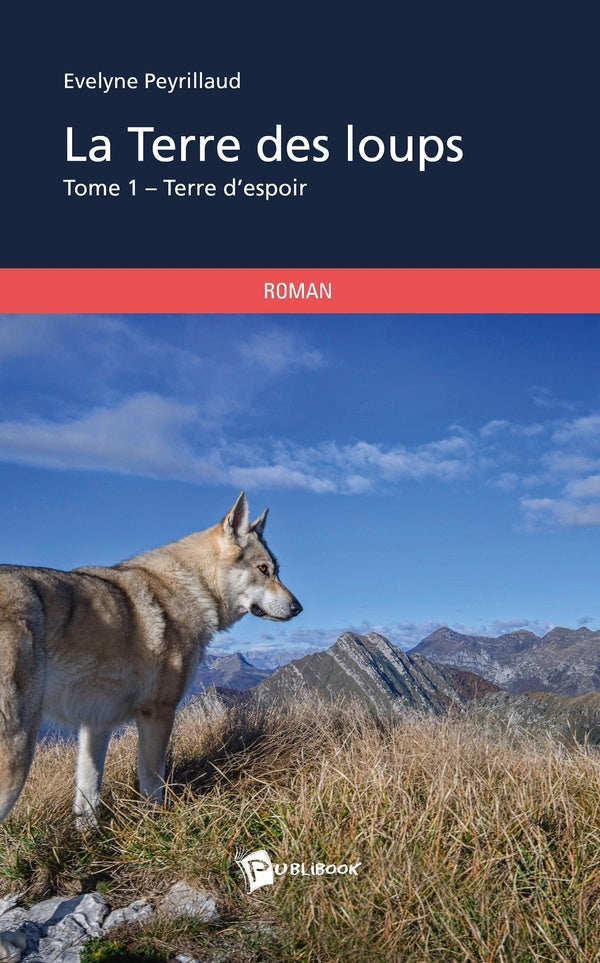 La terre des loups Tome 1 ; terre d'espoir