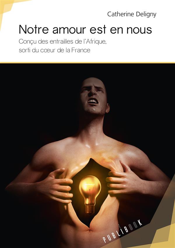 Notre amour est en nous ; conçu des entrailles de l'Afrique, sorti du coeur de la France