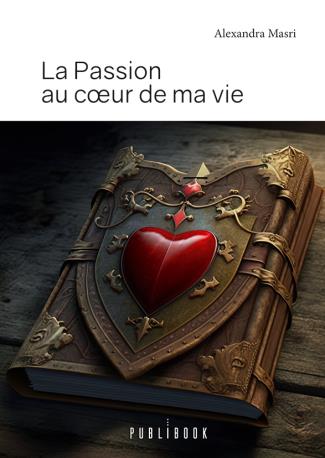 La passion au coeur de ma vie
