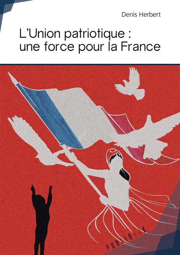 L'union patriotique ; une force pour la France