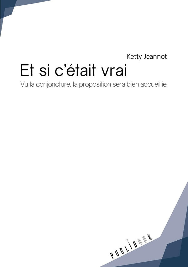 Et si c'était vrai ; vu la conjoncture, la proposition sera bien accueillie