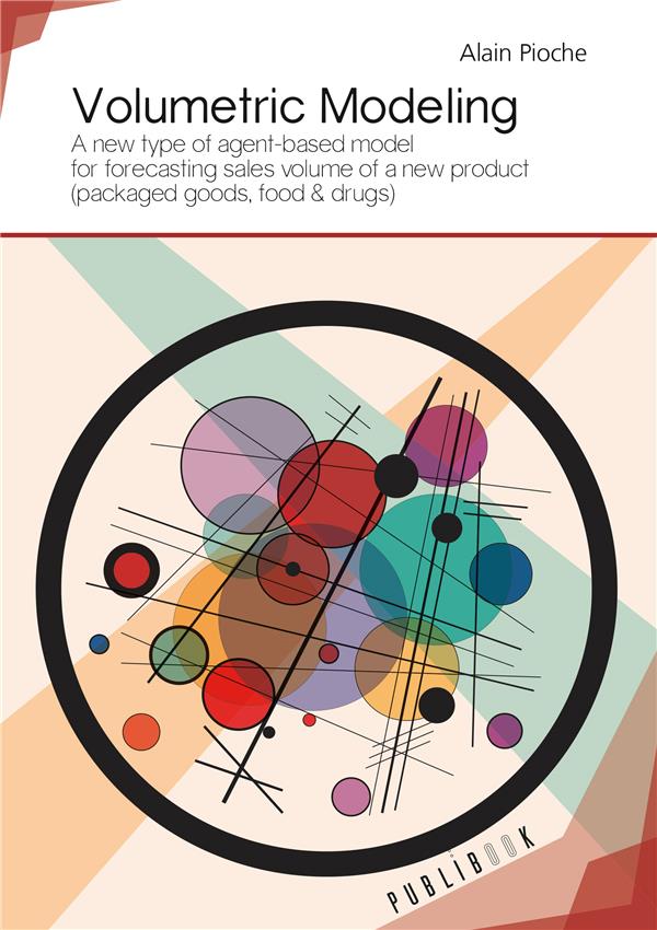 Volumetric modeling ; a new type of agent-based model for forecasting sales volume of a new product (packaged goods, food & drugs)