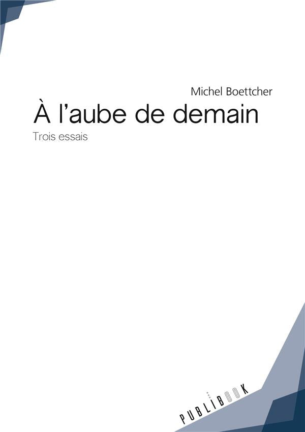 à l'aube de demain ; trois essais
