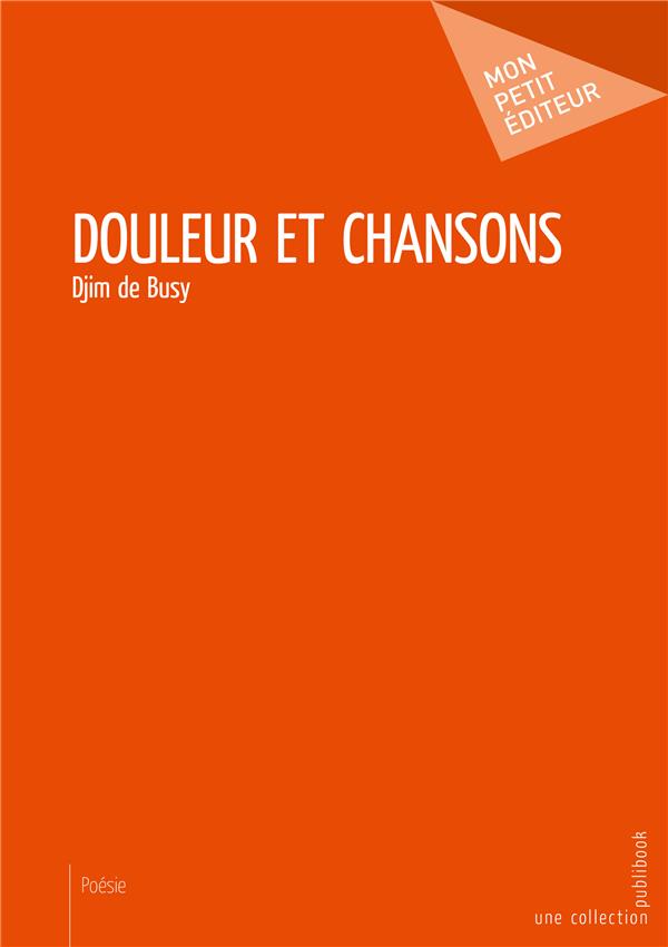 Douleur et chansons ; poésies
