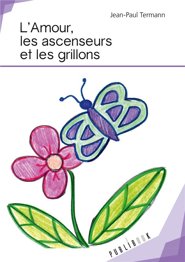 L'amour, les ascenseurs et les grillons