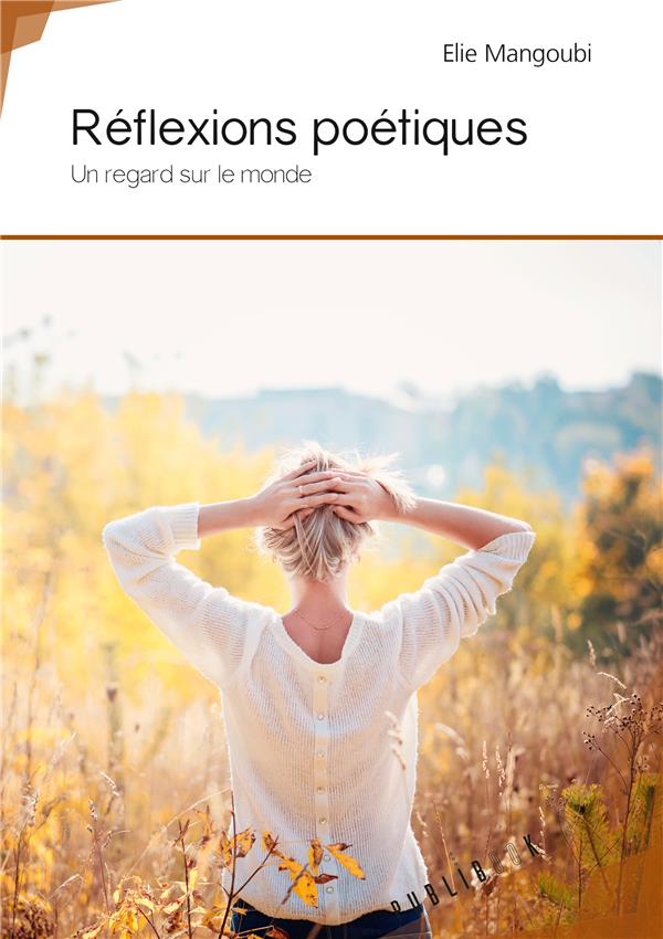 Réflexions poétiques ; un regard sur le monde