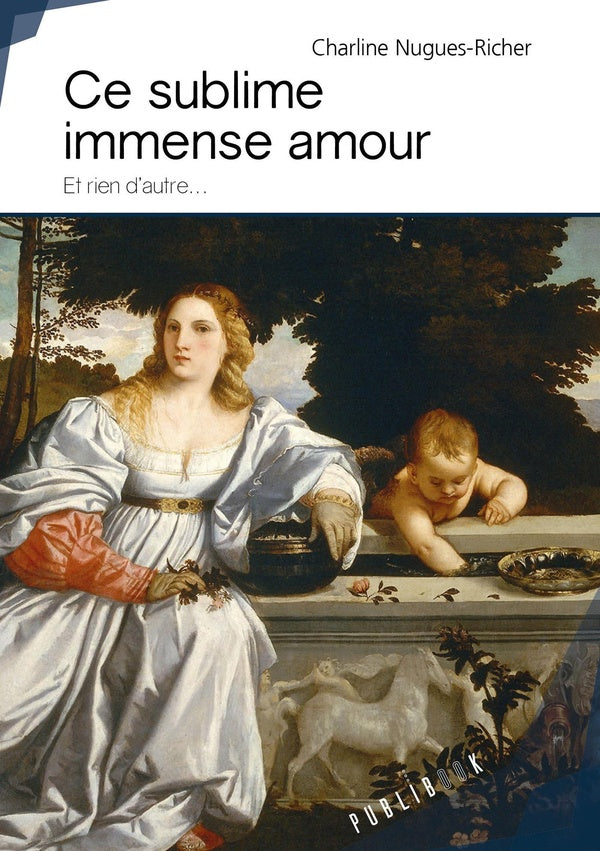 Ce sublime immense amour ; et rien d'autre...