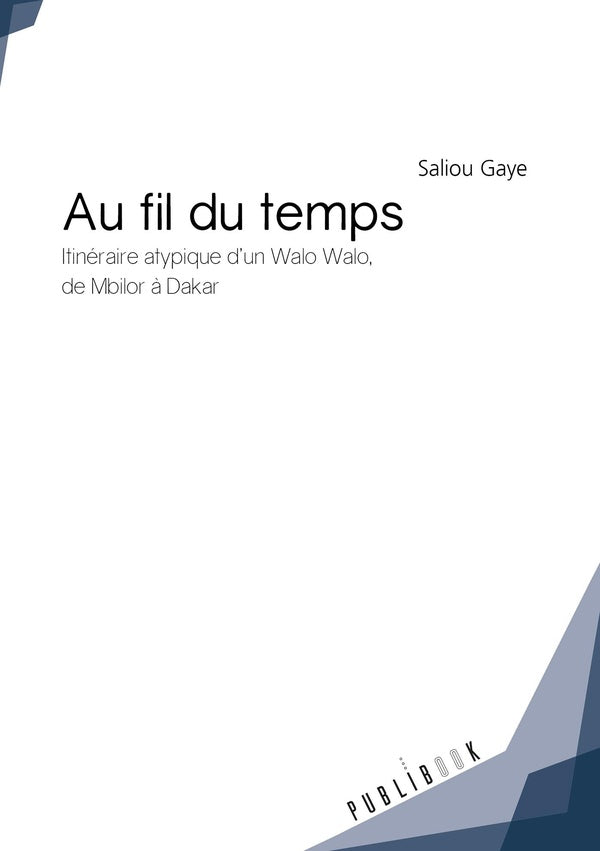 Au fil du temps ; itinéraire atypique d'un Walo Walo, de Mbilor à Dakar