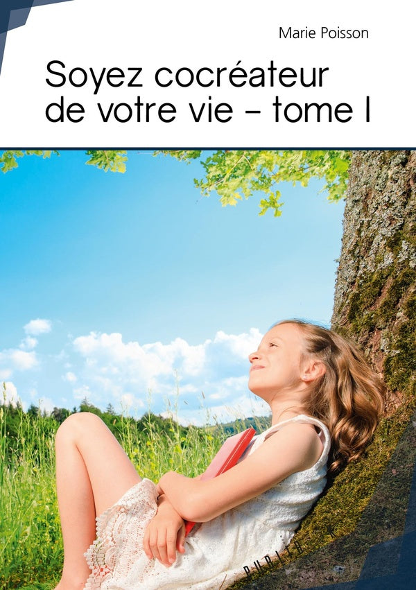 Soyez cocréateur de votre vie Tome 1