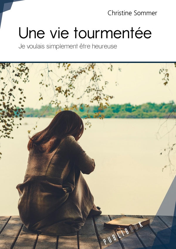 Une vie tourmentée ; je voulais simplement être heureuse