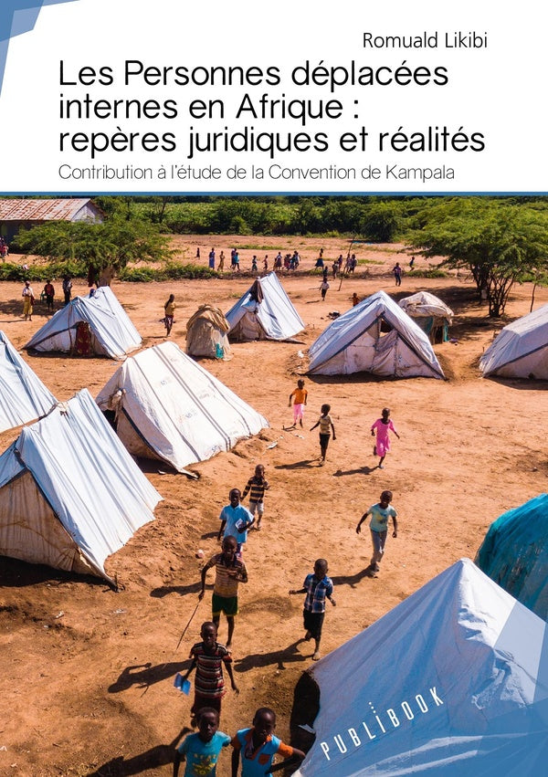Les personnes déplacées internes en Afrique ; repères juridiques et réalités
