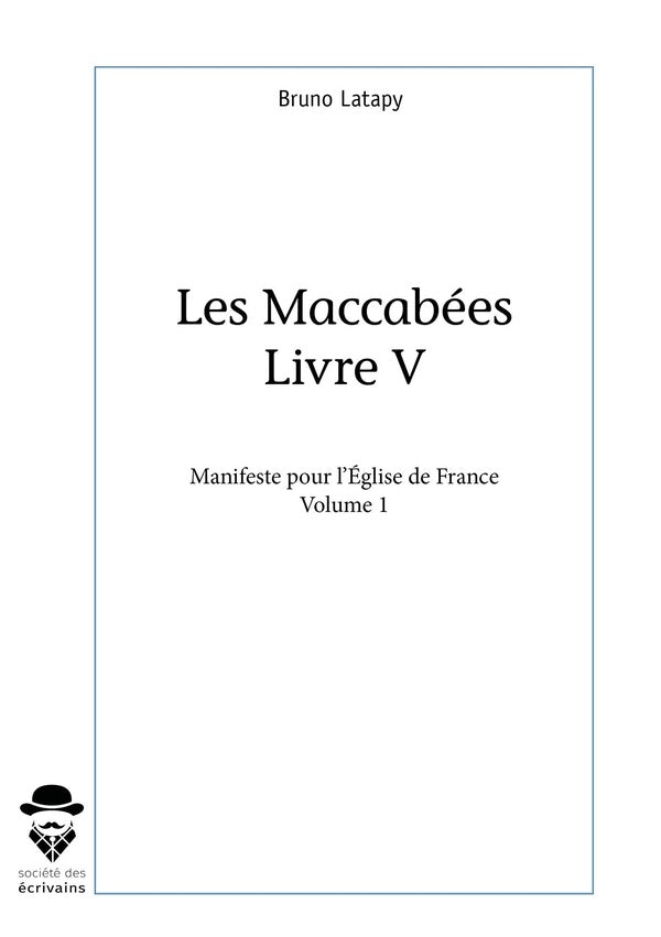 Les Maccabées, livre V - Tome 1 : Manifeste pour l'Église de France