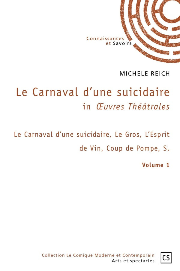 In OEuvres Théâtrales - Tome 1 : Le Carnaval d'une suicidaire, Le Gros, L'Esprit de Vin, Coup de Pompe, S.