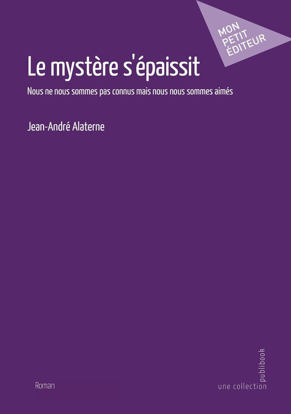 Le mystère s'épaissit : nous ne nous sommes pas connus mais nous nous sommes aimés