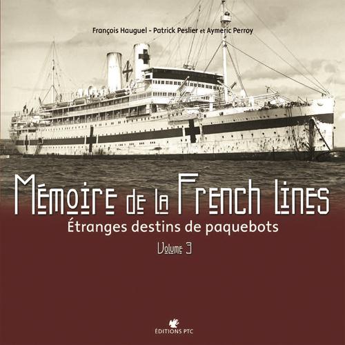 Memoires de la french line ; étranges destins de paquebots Tome 3