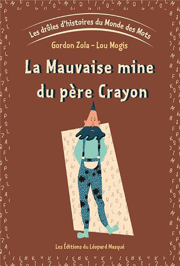 Les drôles d'histoires du monde des mots Tome 1 ; la mauvaise mine du père Crayon
