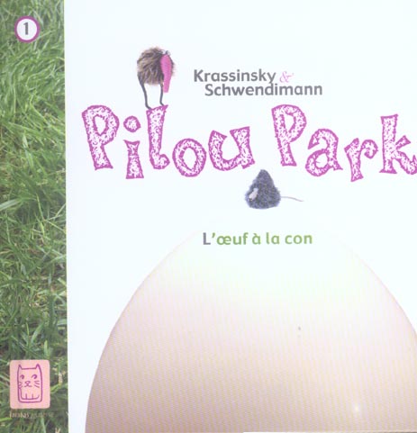 Pilou park Tome 1 ; l'oeuf à la con