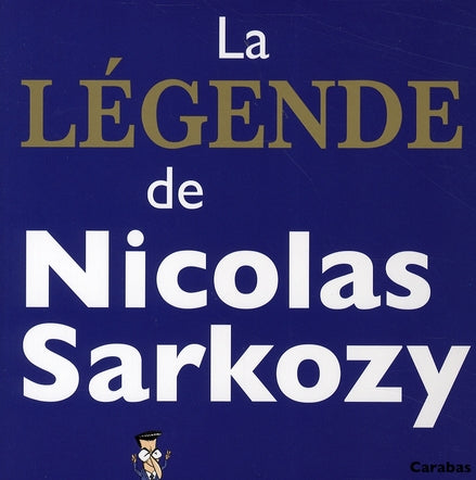 La légende de Nicolas Sarkozy