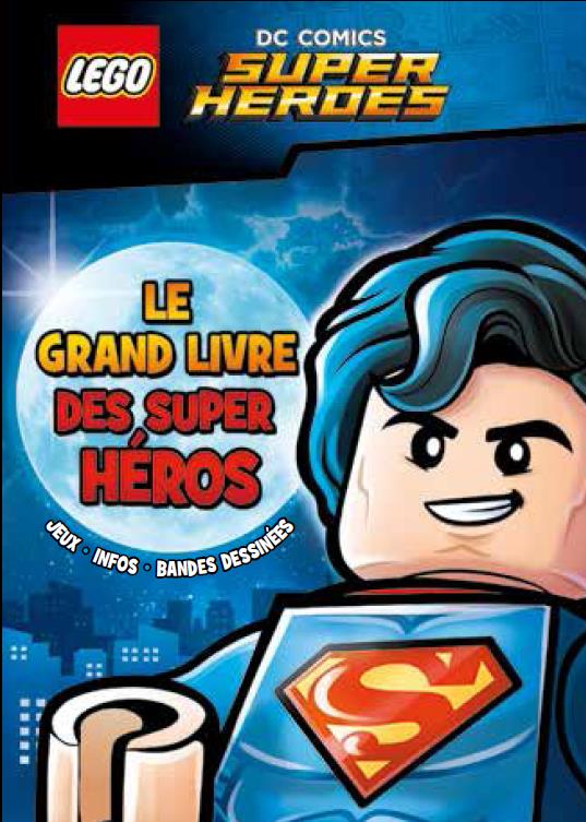 Lego DC comics - super heroes : le grand livre des super héros