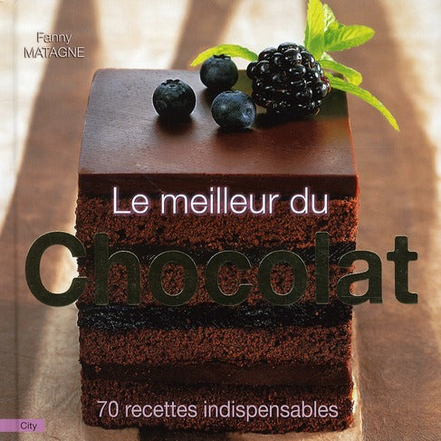Le meilleur du chocolat ; 70 recettes indispensables