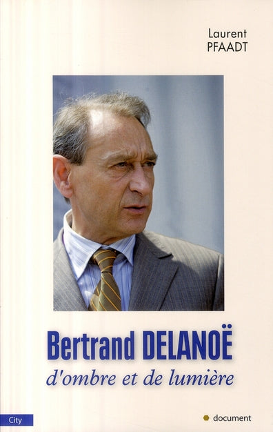 Bertrand Delanoë ; d'ombre et de lumière