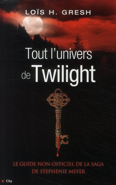 Tout l'univers de Twilight ; le guide non-officiel de la saga de Stephenie Meyer