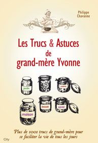 Les trucs et astuces de grand-mère Yvonne