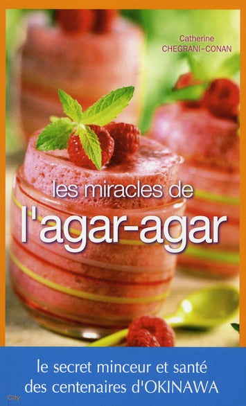 Les miracles de l'agar-agar ; le secret minceur et santé des centenaires d'Okinawa