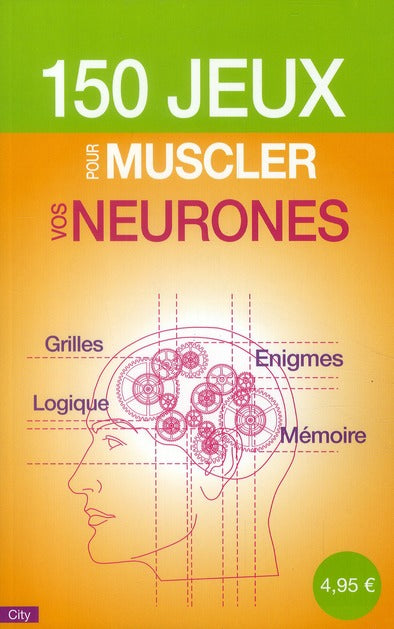 150 jeux pour muscler vos neurones