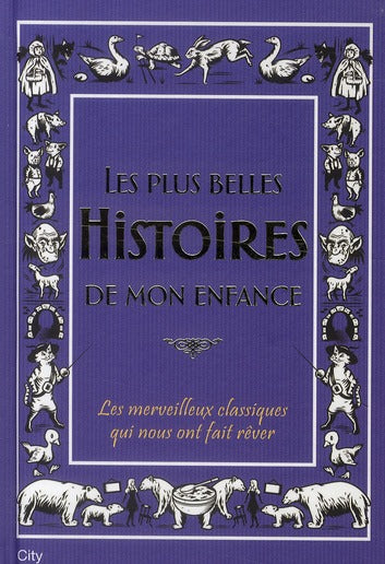 Les plus belles histoires de mon enfance ; les merveilleux classiques qui nous ont fait rêver