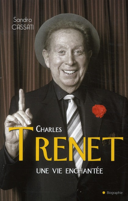 Charles Trenet ; une vie enchantée