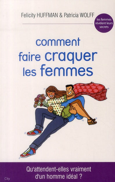 Comment faire craquer les femmes