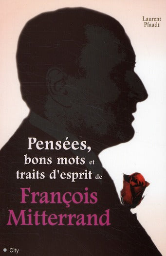Pensées, bons mots, et traits d'esprit de François Mitterrand
