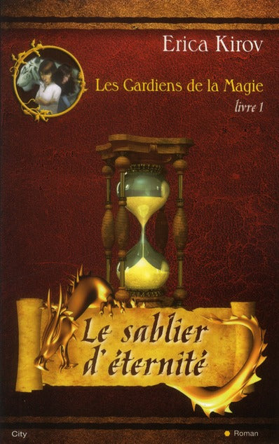 Les gardiens de la magie Tome 1 ; le sablier d'éternité