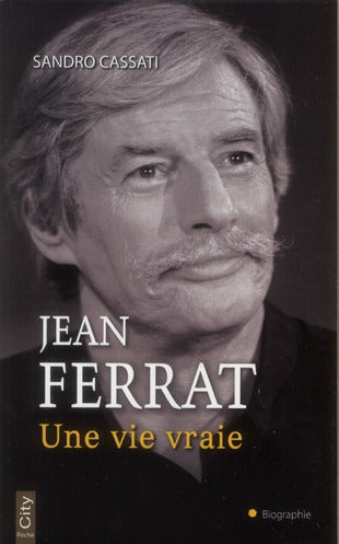 Jean Ferrat ; une vie vraie