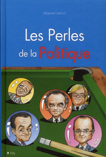La perle des politiques ; erreurs, lapsus, injures et autres bêtises