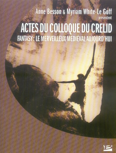 Actes du colloque du crelid ; fantasy, le merveilleux médiéval aujourd'hui